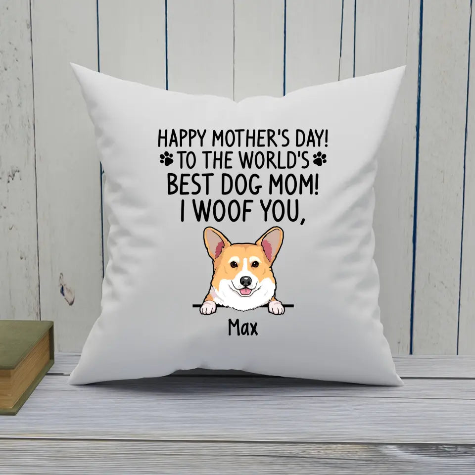 Happy Mother's Day, Best Dog Mom, I Woof You - Personalized Dog Breeds Pillow - Gift for Dog Lovers - Gift for Mother's Day